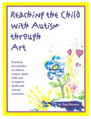 Knjiga Reaching the Child with Autism through Art Toni Flowers