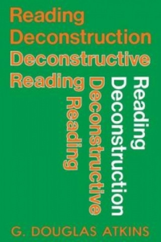 Kniha Reading Deconstruction/Deconstructive Reading G. Douglas Atkins