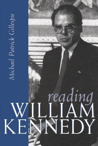 Kniha Reading William Kennedy Michael Patrick Gillespie