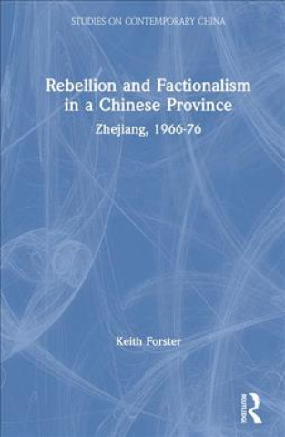 Kniha REBELLION and FACTIONALISM in a CHINESE PROVINCE Keith Forster