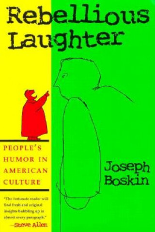 Kniha Rebellious Laughter Joseph Boskin