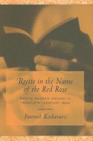 Könyv Recite in the Name of the Red Rose Fatemeh Keshavarz