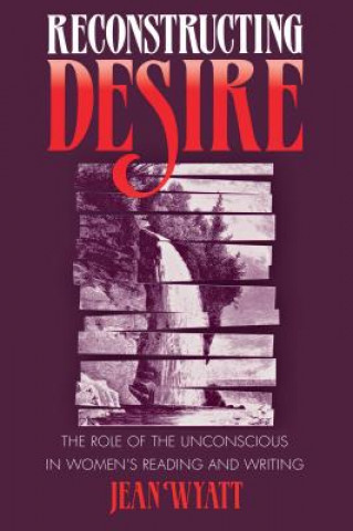 Carte Reconstructing Desire Jean Wyatt