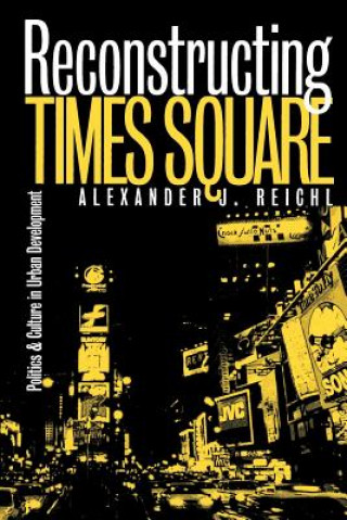 Knjiga Reconstructing Times Square Alexander J. Reichl