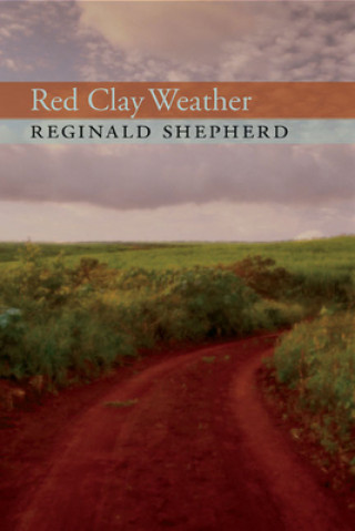 Könyv Red Clay Weather Reginald Shepherd