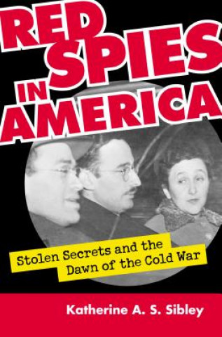 Kniha Red Spies in America Katherine A. S. Sibley