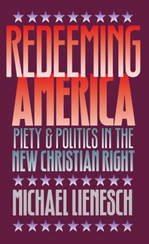 Kniha Redeeming America Michael Lienesch