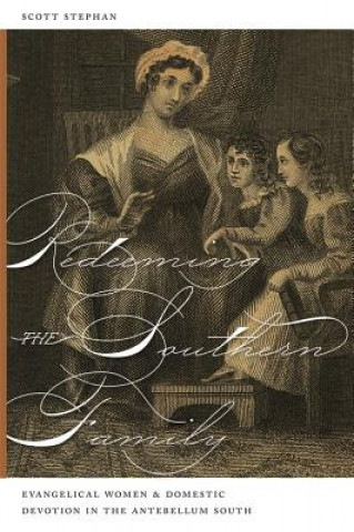 Knjiga Redeeming the Southern Family Scott Stephan