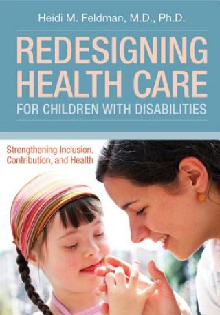 Carte Redesigning Health Care for Children with Disabilities Heidi M. Feldman