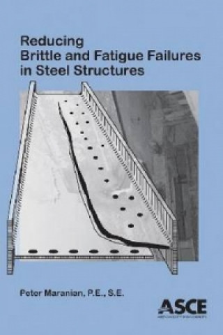 Książka Reducing Brittle and Fatigue Failures in Steel Structures Peter J. Maranian