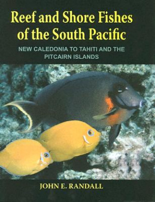 Kniha Reef and Shore Fishes of the South Pacific John E. Randall