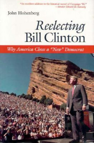 Kniha Reelecting Bill Clinton John Hohenberg