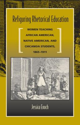 Buch Refiguring Rhetorical Education Jessica Enoch