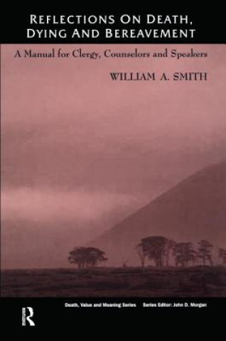 Książka Reflections on Death, Dying and Bereavement William A. Smith