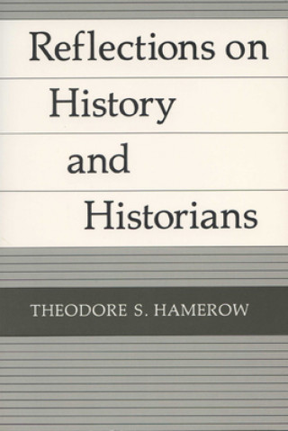 Kniha Reflections on History and Historians Theodore S. Hamerow