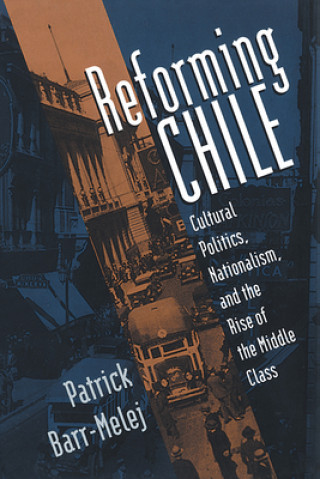 Książka Reforming Chile Patrick Barr-Melej
