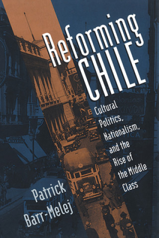 Livre Reforming Chile Patrick Barr-Melej