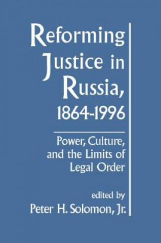 Kniha Reforming Justice in Russia, 1864-1994 Peter H. Solomon