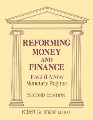 Kniha Reforming Money and Finance Robert Guttmann