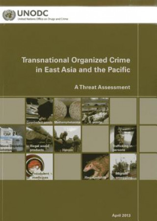 Kniha Regional Transnational Organized Crime Threat Assessment: East Asia and the Pacific United Nations: Office on Drugs and Crime