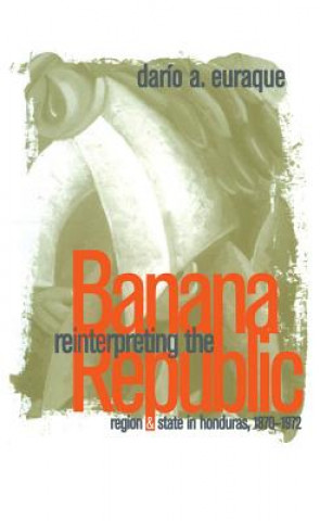 Könyv Reinterpreting the Banana Republic Euraque