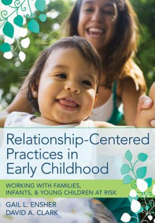 Książka Relationship-Centered Practices in Early Childhood Gail L. Ensher