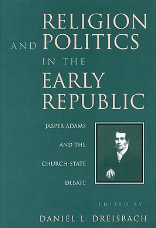 Książka Religion and Politics in the Early Republic J Adams