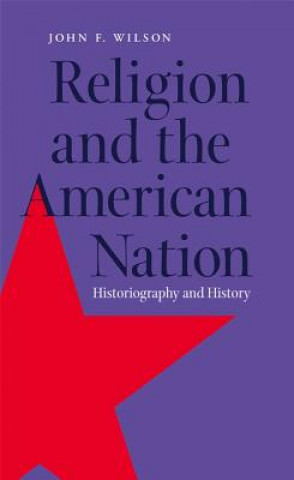 Knjiga Religion and the American Nation J. F. Wilson