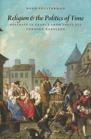 Carte Religion and the Politics of Time Noah Shusterman