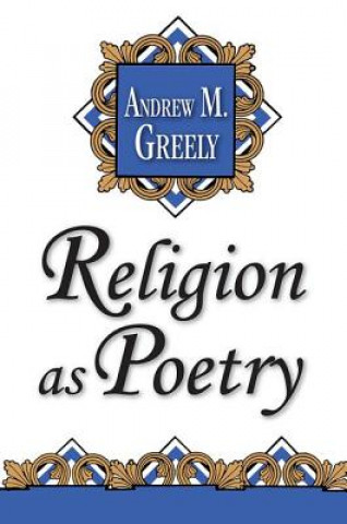 Kniha Religion as Poetry Andrew M. Greeley