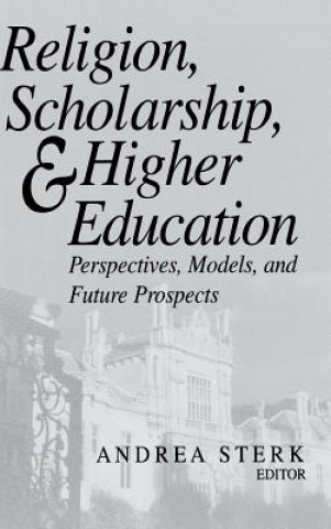 Kniha Religion, Scholarship, and Higher Education Andrea Sterk