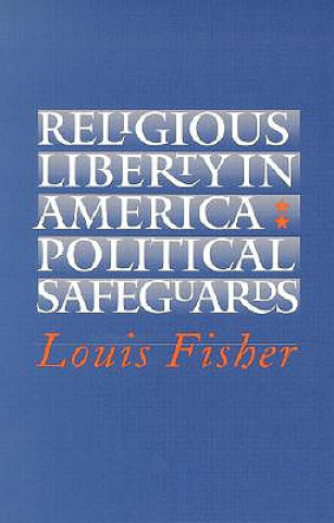 Kniha Religious Liberty in America Louis Fisher