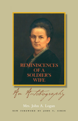 Könyv Reminiscences of a Soldier's Wife Mrs. John A. Logan