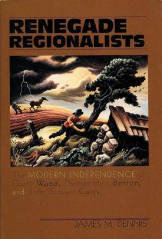 Kniha Renegade Regionalists James M. Dennis