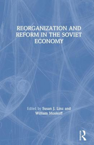 Kniha Reorganization and Reform in the Soviet Economy Susan J. Linz