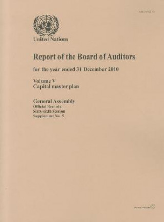 Book Report of the Board of Auditors for the Year Ended 31 December 2010 on the Capital Master Plan United Nations