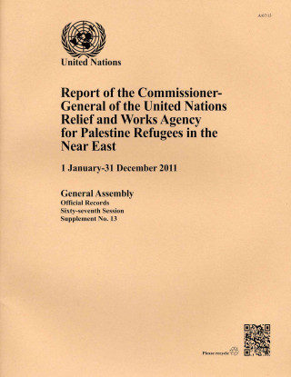 Kniha Report of the Commissioner-General of the United Nations Relief and Works Agency for Palestine Refugees in the Near East United Nations Relief and Works Agency for Palestine Refugees in the Near East