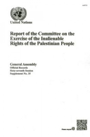 Livre Report of the Committee on the Exercise of the Inalienable Rights of the Palestinian People United Nations: General Assembly