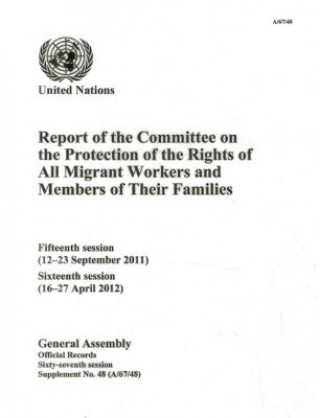 Könyv Report of the Committee on the Protection of the Rights of All Migrant Workers and Members of Their Families United Nations: Committee on the Protection of the Rights of All Migrant Workers and Members of Their Families