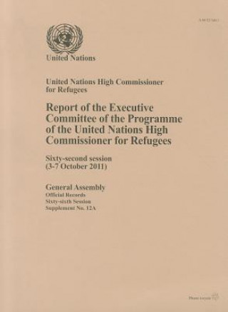 Kniha Report of the Executive Committee of the Programme of the United Nations High Commisioner for Refugees United Nations