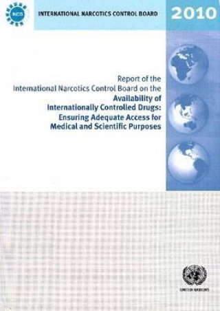 Kniha Report of the International Narcotics Control Board on the Availability of Internationally Controlled Drugs United Nations: International Narcotics Control Board