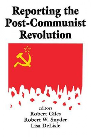 Libro Reporting the Post-Communist Revolution Giles