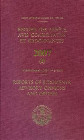 Carte Reports of Judgments, Advisory Opinions and Orders: 2007 International Court of Justice