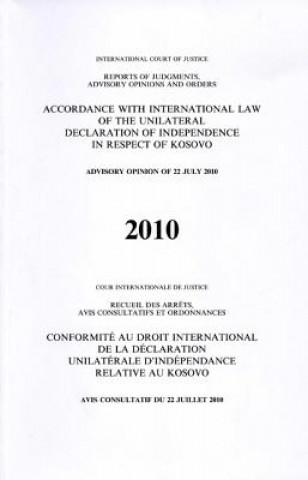 Könyv Accordance with international law of the unilateral declaration of independence in respect of Kosovo International Court of Justice