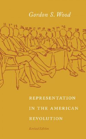 Carte Representation in the American Revolution Gordon S. Wood