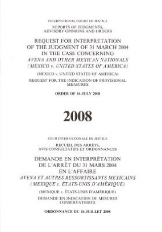 Книга Request for Interpretation of the Judgement of 31 March 2004 in the Case Concerning Avena and Other Mexican Nationals International Court of Justice