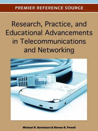 Carte Research, Practice, and Educational Advancements in Telecommunications and Networking Michael Bartolacci