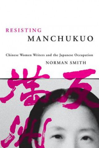 Livre Resisting Manchukuo Norman Smith