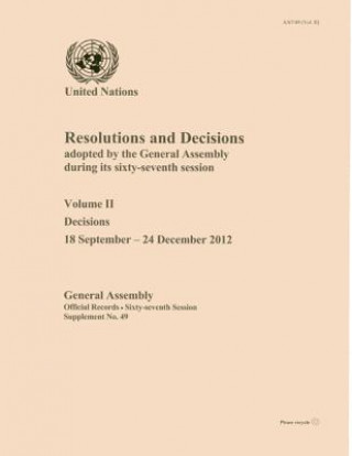 Книга Resolutions and decisions adopted by the General Assembly during its sixty-seventh session United Nations: General Assembly