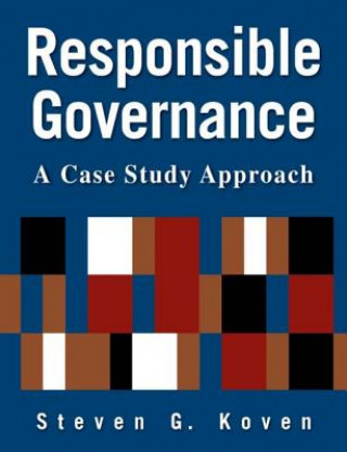 Kniha Responsible Governance: A Case Study Approach Steven G. Koven